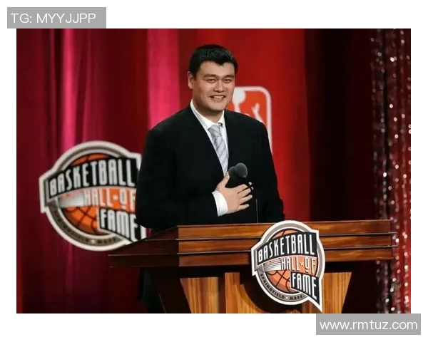 姚明入选篮球名人堂，成为中国第一人登上殿堂之巅